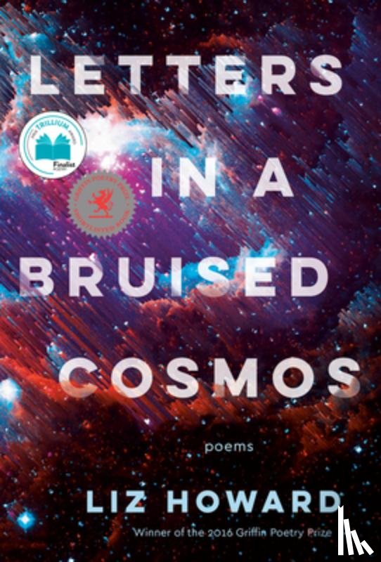 Howard, Liz - Letters in a Bruised Cosmos