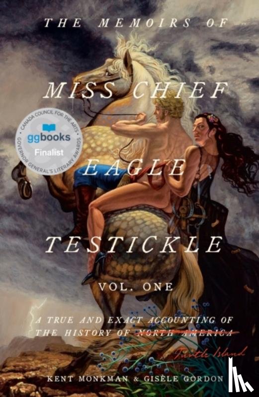 Monkman, Kent, Gordon, Gisele - The Memoirs of Miss Chief Eagle Testickle: Vol. 1