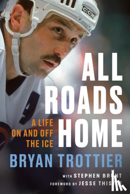 Trottier, Bryan, Brunt, Stephen - All Roads Home
