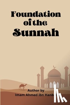 Ibn Hanbal, Imaam Ahmed - Foundation Of The Sunnah