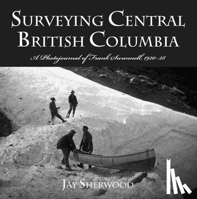 Sherwood, Jay - Surveying Central British Columbia