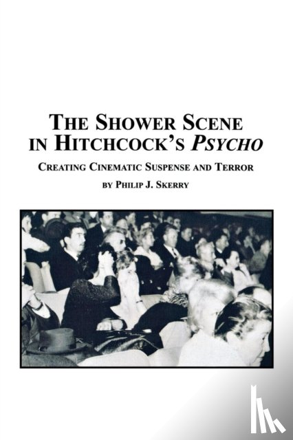 Skerry, Philip J - The Shower Scene in Hitchcock's Psycho