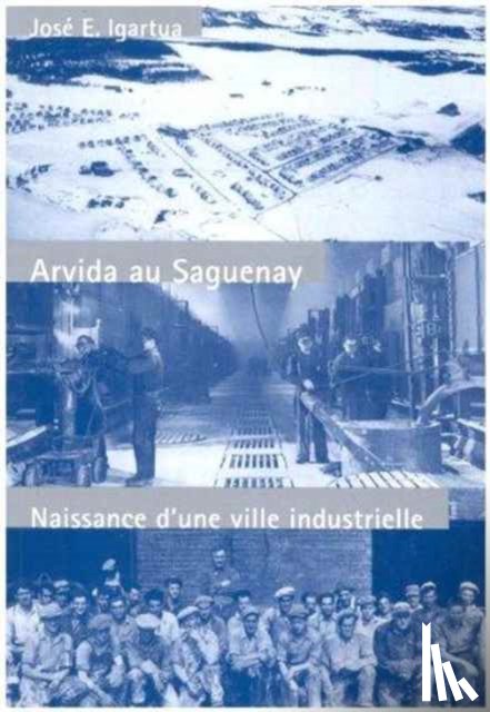 Igartua, Jose E. - Arvida au Saguenay