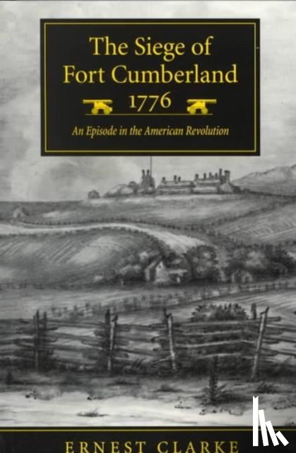 Clarke, Ernest - The Siege of Fort Cumberland, 1776