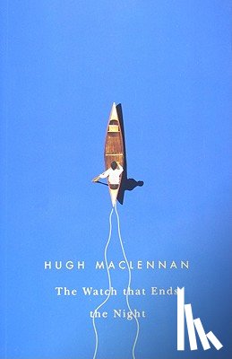MacLennan, Hugh - The Watch That Ends the Night