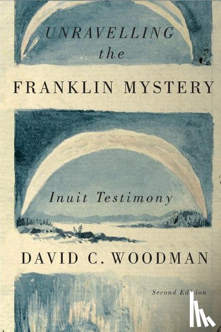 Woodman, David C. - Unravelling the Franklin Mystery