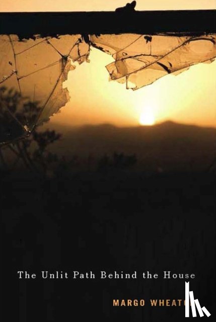 Wheaton, Margo - The Unlit Path Behind the House