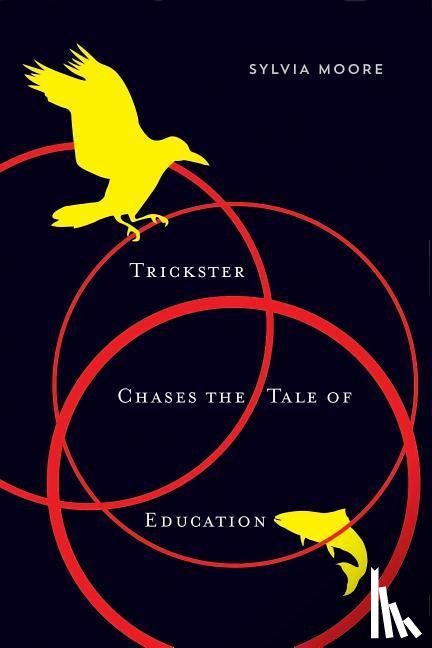 Moore, Sylvia - Trickster Chases the Tale of Education