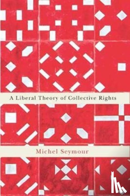 Michel Seymour - A Liberal Theory of Collective Rights