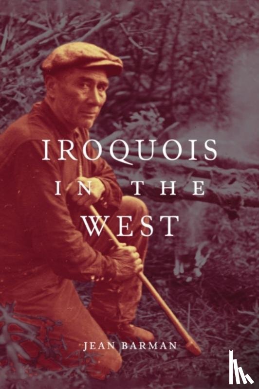 Barman, Jean - Iroquois in the West