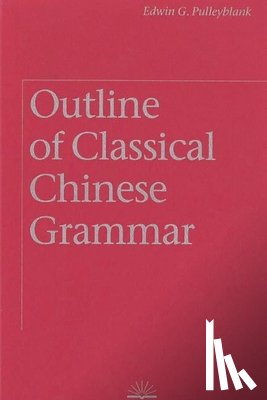 Pulleyblank, Edwin G. - Outline of Classical Chinese Grammar