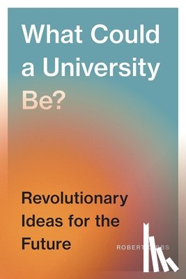 Gibbs, Robert B. - What Could a University Be?
