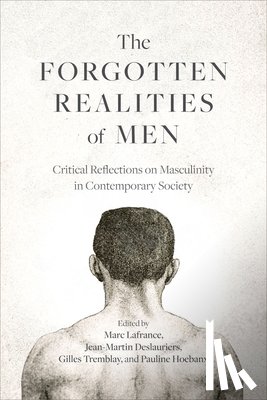 LaFrance, Marc - The Forgotten Realities of Men: Critical Reflections on Masculinity in Contemporary Society