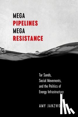 Janzwood, Amy - Mega Pipelines, Mega Resistance