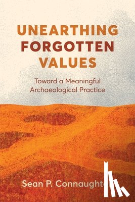 Connaughton, Sean P. - Unearthing Forgotten Values