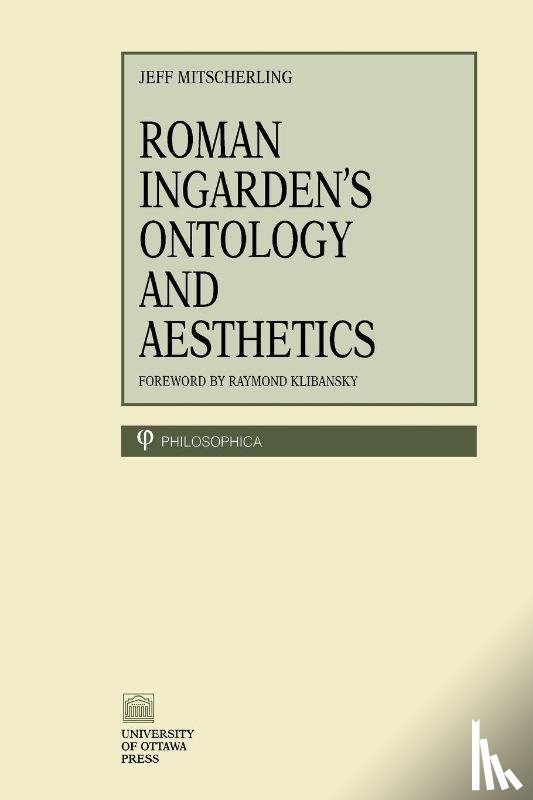Mitsecherling, Jeff - Roman Ingarden's Ontology and Aesthetics