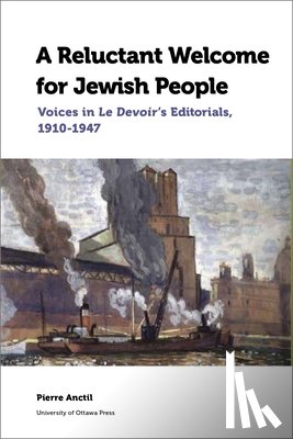 Anctil, Professeur Pierre (Professeur titulaire - A Reluctant Welcome for Jewish People