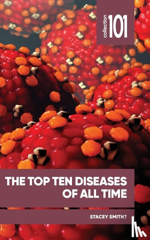 Smith, Stacey - The Top Ten Diseases of All Time