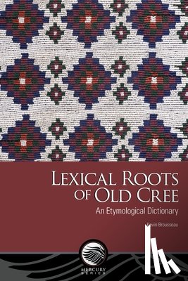Brousseau, Kevin - Lexical Roots of Old Cree