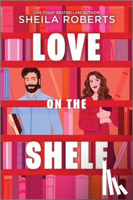 Roberts, Sheila - Love on the Shelf: A Witty Enemies to Lovers ROM Com about a Bookseller and Radio Host