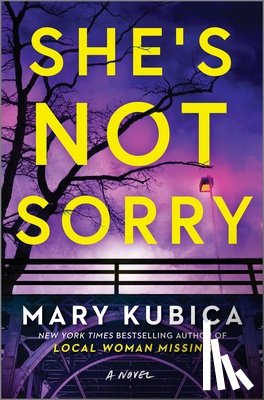 Kubica, Mary - She's Not Sorry: A Psychological Thriller