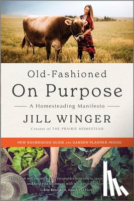 Winger, Jill - Old-Fashioned on Purpose: A Homesteading Manifesto