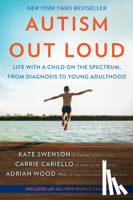 Swenson, Kate - Autism Out Loud: Life with a Child on the Spectrum, from Diagnosis to Young Adulthood