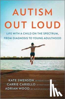Swenson, Kate - Autism Out Loud: Life with a Child on the Spectrum, from Diagnosis to Young Adulthood