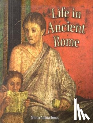 Mehta, Shilpa - Life in Ancient Rome