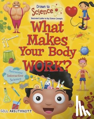 Arbuthnott, Gill - What Makes Your Body Work?