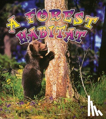 Kalman, Bobbie - A Forest Habitat