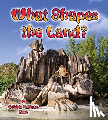 Kalman, Bobbie - What Shapes the Land?