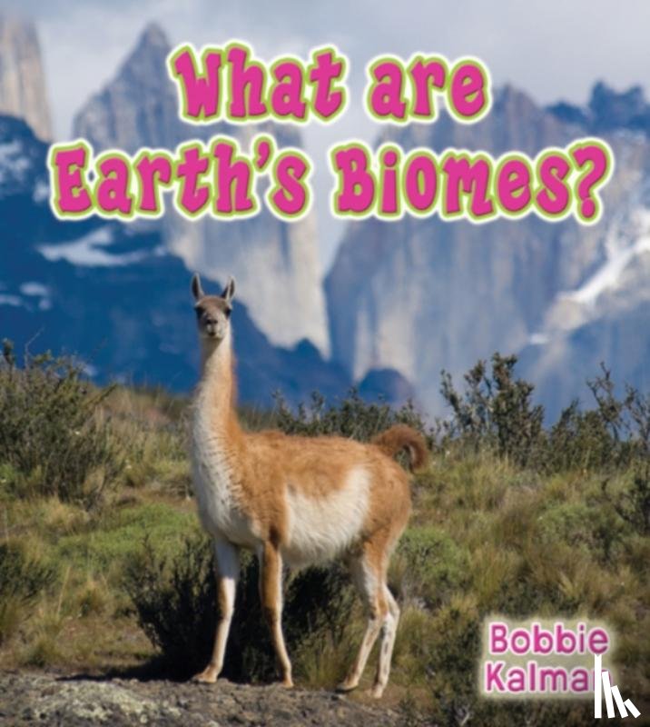 Kalman, Bobbie - What Are Earths Biomes