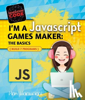 Wainewright, Max - I'm a JavaScript Games Maker: The Basics