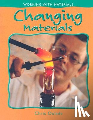 Oxlade, Chris - Changing Materials