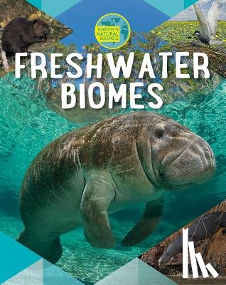 Spilsbury, Louise A. - Freshwater Biomes