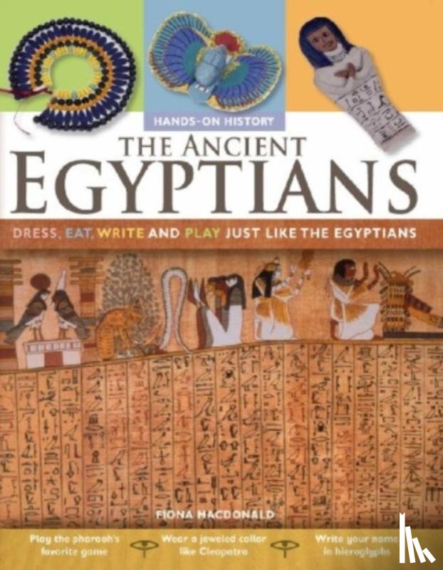 MacDonald, Fiona (CRC Press Boca Raton Florida USA) - The Ancient Egyptians: Dress, Eat, Write and Play Just Like the Egyptians