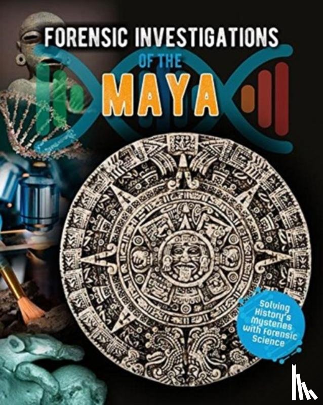 Spilsbury, Louise - Forensic Investigations of the Ancient Maya