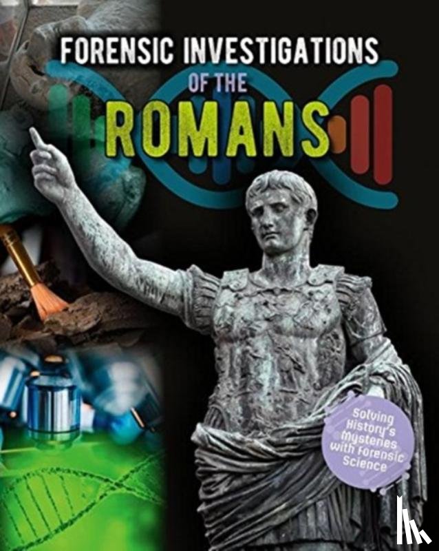 Spilsbury, Louise - Forensic Investigations of the Ancient Romans