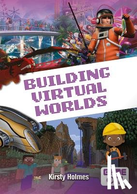 Holmes, Kirsty - Building Virtual Worlds