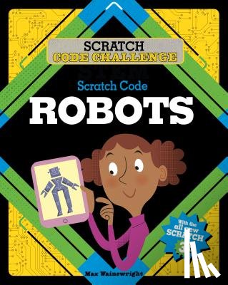 Wainewright, Max - Scratch Code Robots