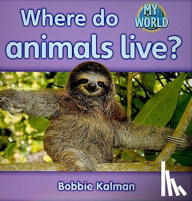 Kalman, Bobbie - Where do animals live?