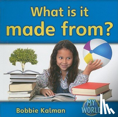 Kalman, Bobbie - What Is It Made From?