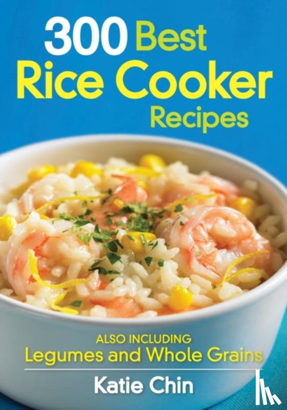 Chin, Katie - 300 Best Rice Cooker Recipes