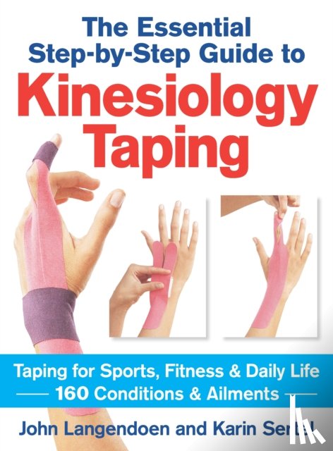 Langendoen, John, Sertel, Karin - Kinesiology Taping The Essential Step-By-Step Guide
