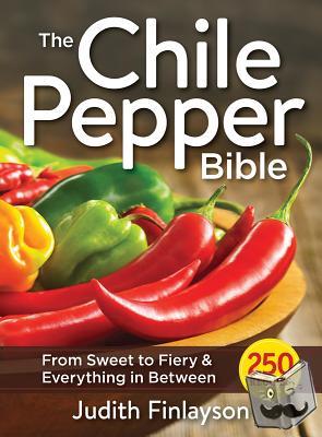 Finlayson, Judith - Chile Pepper Bible: From Sweet & Mild to Fiery and Everything in Between