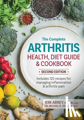 Arrey, Kim, BSc RD, Starr, Michael - The Complete Arthritis Health, Diet Guide and Cookbook