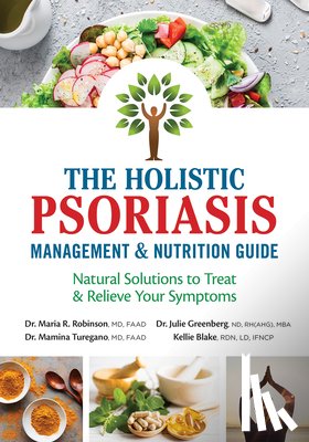 Robinson, Maria R. - The Holistic Psoriasis Management and Nutrition Guide: Natural Solutions to Treat and Relieve Your Symptoms