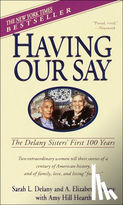Delany, Sarah Louise - Having Our Say: The Delany Sisters' First 100 Years
