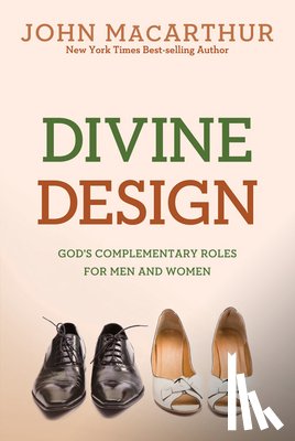 MacArthur Jr, John - Divine Design: God's Complementary Roles for Men and Women